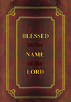 Blessed be the name of the Lord